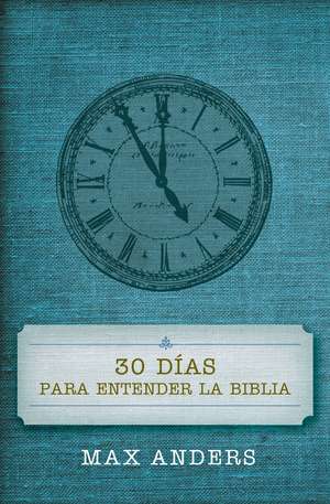 30 días para entender la Biblia de Max Anders