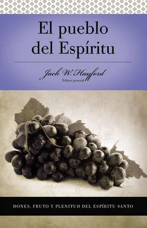 Serie Vida en Plenitud: El Pueblo del Espíritu: Dones, fruto y plenitud el Espíritu Santo de Jack W. Hayford