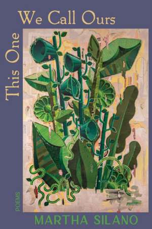 This One We Call Ours de Martha Silano
