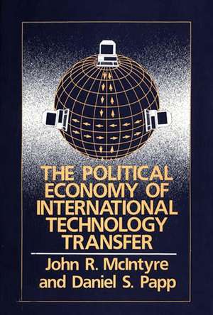 The Political Economy of International Technology Transfer de Professor McIntyre, John R.