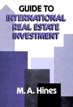 Guide to International Real Estate Investment de M. Hines