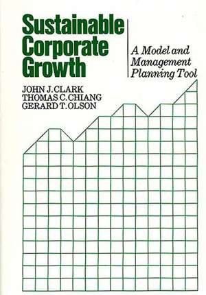 Sustainable Corporate Growth: A Model and Management Planning Tool de John J. Clark