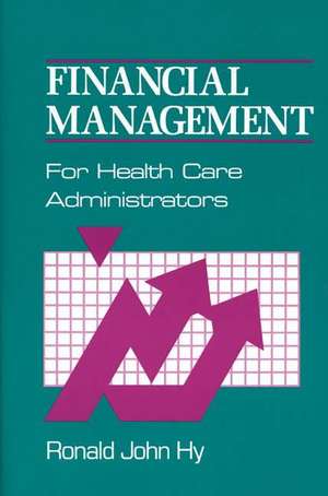 Financial Management for Health Care Administrators de Ronald John Hy