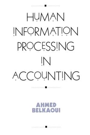 Human Information Processing in Accounting de Ahmed Belkaoui