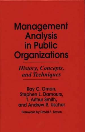 Management Analysis in Public Organizations: History, Concepts, and Techniques de Ray C. Oman