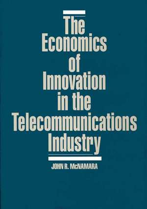 The Economics of Innovation in the Telecommunications Industry de John McNamara