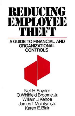 Reducing Employee Theft: A Guide to Financial and Organizational Controls de O Whitfi Broome