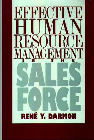 Effective Human Resource Management in the Sales Force de Rene Y. Darmon