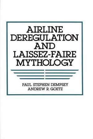 Airline Deregulation and Laissez-Faire Mythology de Paul S. Dempsey