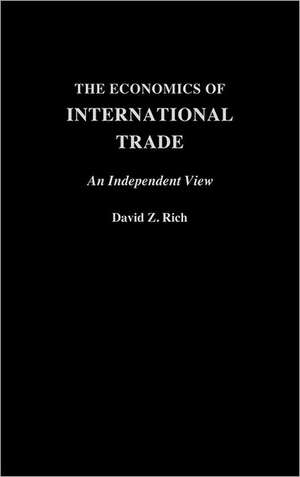 The Economics of International Trade: An Independent View de David Rich