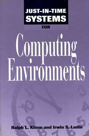 Just-In-Time Systems for Computing Environments de Ralph L Kliem