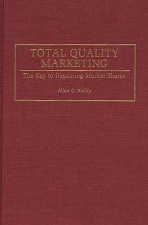 Total Quality Marketing: The Key to Regaining Market Shares de Allan Reddy