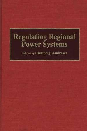 Regulating Regional Power Systems de Clinton J. Andrews