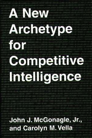 A New Archetype for Competitive Intelligence de John J. McGonagle