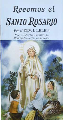 Recemos El Santo Rosario de J. M. Lelen