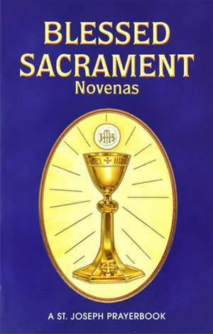 Blessed Sacrament Novenas de Lawrence G. Lovasik