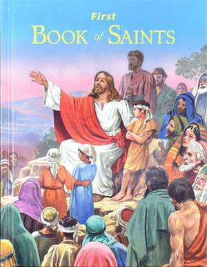 First Book of Saints de Lawrence G. Lovasik