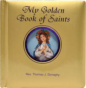 My Golden Book of Saints de Thomas J. Donaghy