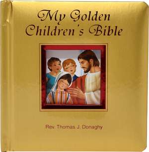 My Golden Children's Bible de Rev Thomas J. Donaghy