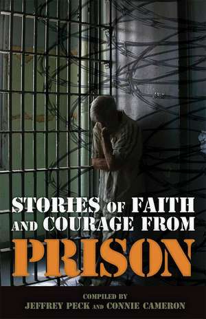 Stories of Faith and Courage from Prison de Jeffrey Peck