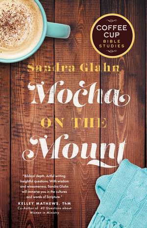 Mocha on the Mount de Sandra Glahn