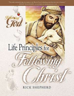 Life Principles for Following Christ de Richard Shepherd