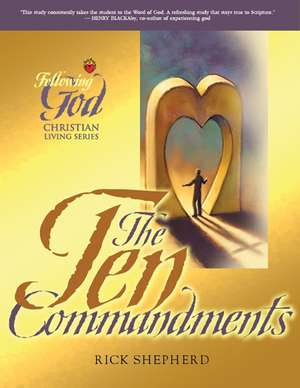 The Ten Commandments: The Heart of God for Every Person and Every Relationship de Richard Shepherd