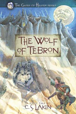 The Wolf of Tebron de C. S. Lakin