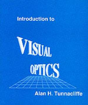 Introduction to Visual Optics de ALAN H. TUNNACLIFFE