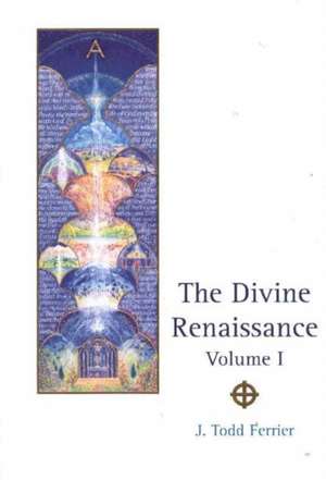 Divine Renaissance, Volume 1 de John Todd Ferrier