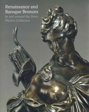 Renaissance and Baroque Bronzes: In and Around the Peter Marino Collection de Jeremy Warren