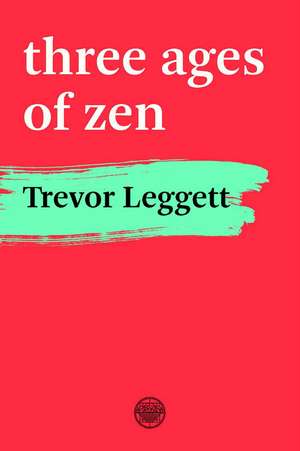 Three Ages Of Zen de Trevor Leggett