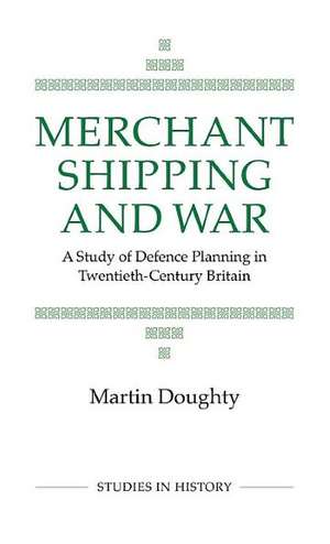 Merchant Shipping and War de M. Doughty