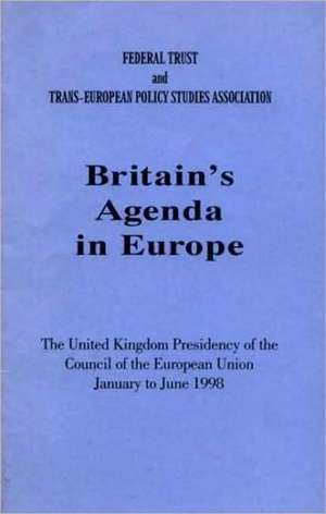 Britain's Agenda in Europe: The UK Presidency of the Council of the European Union January to June 1998 de Andrew Duff