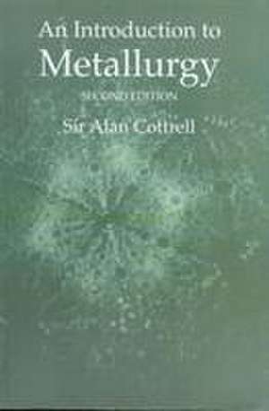 An Introduction to Metallurgy, Second Edition de Sir Alan Cottrell