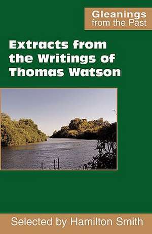 Extracts from the Writings of Thomas Watson de Thomas Watson