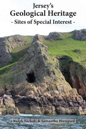 Jersey's Geological Heritage: Sites of Special Interest de Ralph Nichols