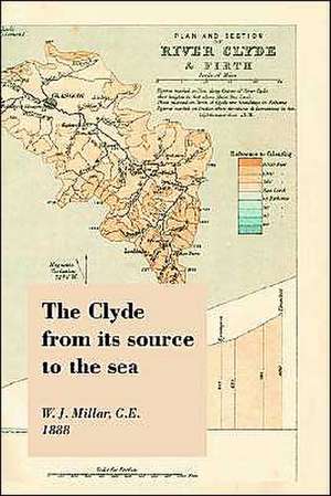 The Clyde from Its Source to the Sea de W. J. Millar