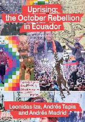 Uprising: the October Rebellion in Ecuador de Leonidas Iza