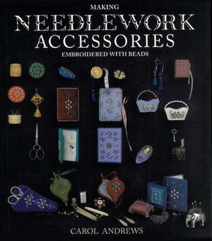 Making Needlework Accessories de Carol Andrews