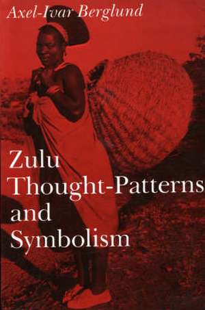 Berglund, A: Zulu Thought-patterns and Symbolism de Axel-Ivar Berglund