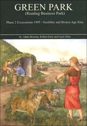 Green Park (Reading Business Park) Phase 2 Excavations 1995: Neolithic and Bronze Age Sites de Adam Brossler