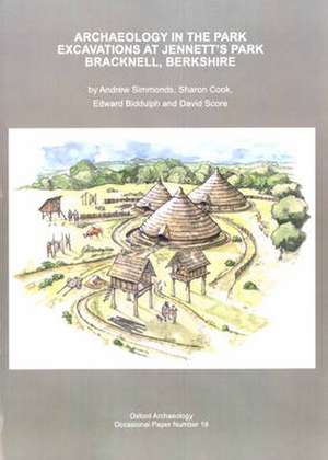 Archaeology in the Park: Excavations at Jennett's Park Bracknell, Berkshire de Edward Biddulph