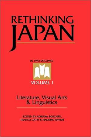 Rethinking Japan Vol 1.: Literature, Visual Arts & Linguistics de Adriana Boscaro