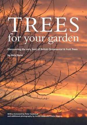 Trees for Your Garden de Nick Dunn