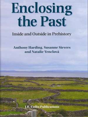 Enclosing the Past: Inside and Outside in Prehistory de Anthony Harding