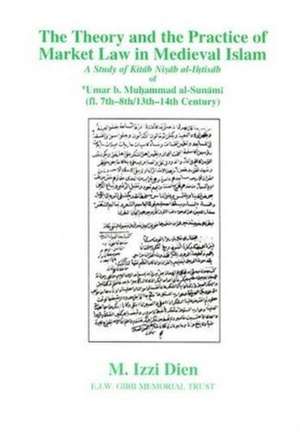 The Theory and the Practice of Market Law in Medieval Islam: A Study of Kitab Nisab Al-Ihtisab of 'Umar B. Muhammad Al-Sunami (fl. 7th-8th/13th-14th C de M. Izzi Dien