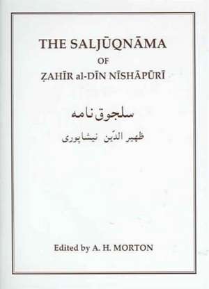 The Saljuqnama of Zahir Al-Din Nishapuri: A Critical Text Making Use of the Unique Manuscript in the Library of the Royal Asiatic Society de Zahir Al-Din Nihapuri