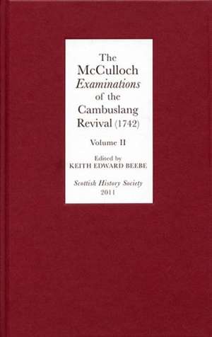 The McCulloch Examinations of the Cambuslang Rev – Conversion Narratives from the Scottish Evangelical Awakening II de Keith E. Keith E. Beebe