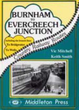 Mitchell, V: Burnham to Evercreech Junction de Keith Smith